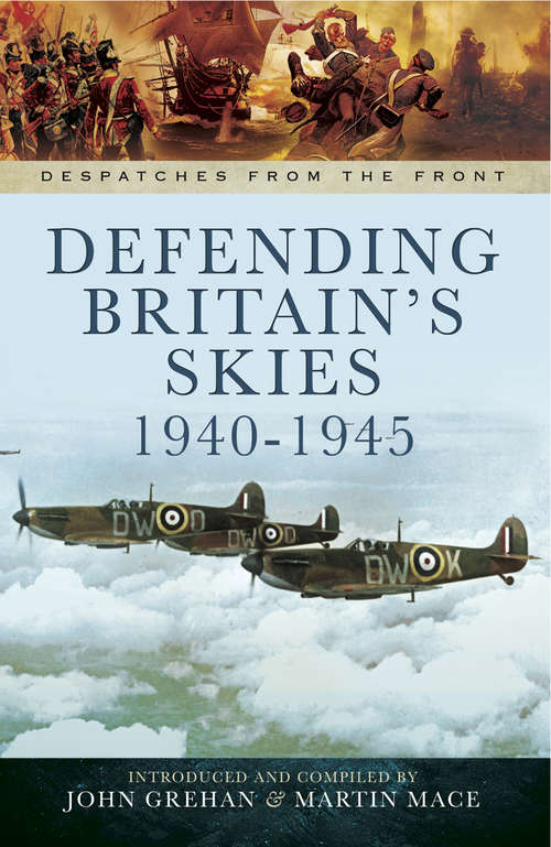 Defending Britain's Skies, 1940–1945 (Despatches From The Front Ser.)