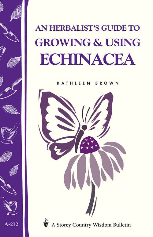 Book cover of An Herbalist's Guide to Growing & Using Echinacea: A Storey Country Wisdom Bulletin (Storey Country Wisdom Bulletin Ser.)