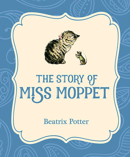 Book cover of The Story of Miss Moppet: Read By Emma Fielding (Xist Illustrated Children's Classics)