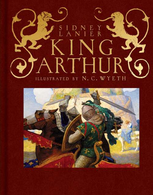 King Arthur: Sir Thomas Malory's History of King Arthur and His Knights of the Round Table (Scribner Classics)