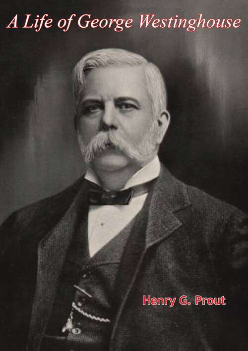 Book cover of A Life of George Westinghouse