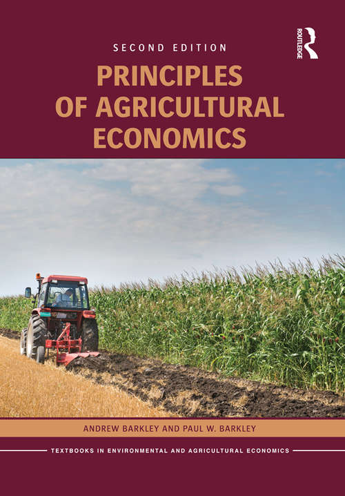 Principles of Agricultural Economics (Routledge Textbooks in Environmental and Agricultural Economics)