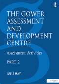 The Gower Assessment and Development Centre: Assessment Activities