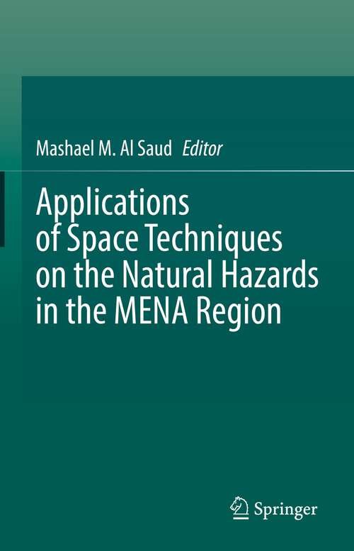 Book cover of Applications of Space Techniques on the Natural Hazards in the MENA Region (1st ed. 2022)