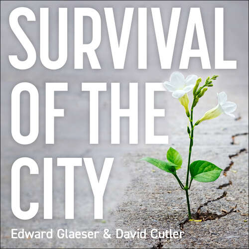 Survival of the City: Living and Thriving in an Age of Isolation