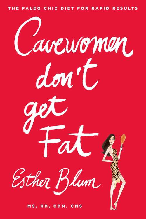 Book cover of Cavewomen Don't Get Fat: The Paleo Chic Diet for Rapid Results