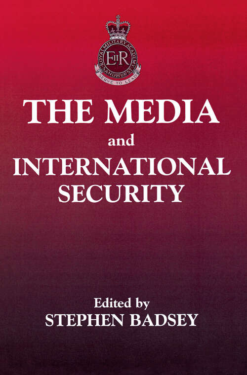 Book cover of The Media and International Security (The Sandhurst Conference Series: Vol. 1)