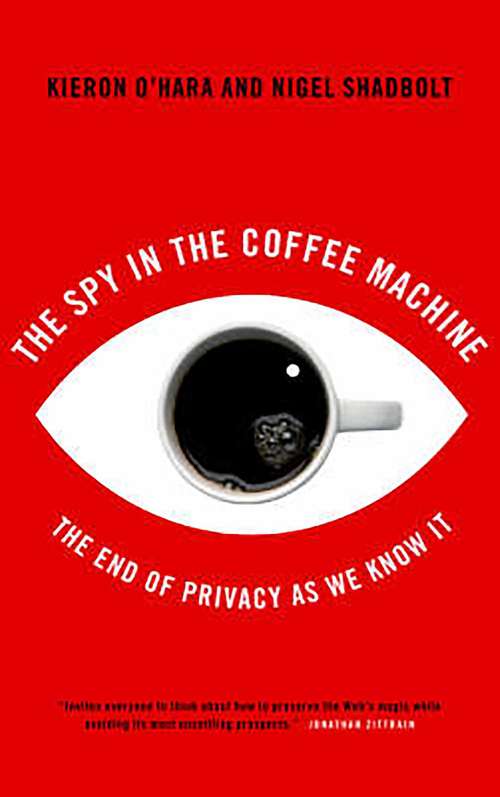 Book cover of The Spy In The Coffee Machine: The End of Privacy as We Know It