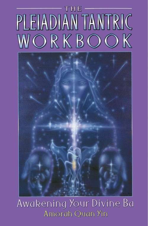 Book cover of The Pleiadian Tantric Workbook: Awakening Your Divine Ba