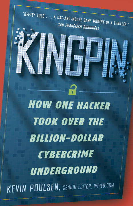 Book cover of Kingpin: How One Hacker Took Over the Billion-dollar Cyber Crime Underground
