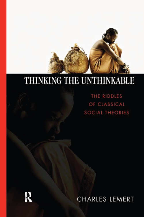 Book cover of Thinking the Unthinkable: The Riddles of Classical Social Theories