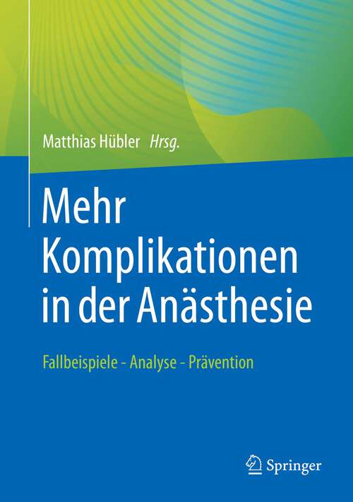 Book cover of Mehr Komplikationen in der Anästhesie: Fallbeispiele - Analyse - Prävention (1. Aufl. 2022)