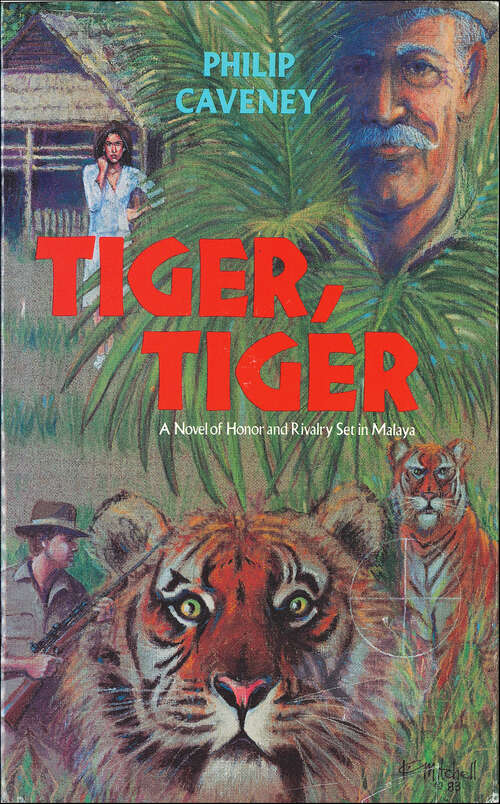 Book cover of Tiger, Tiger: A Novel of Honor and Rivalry Set in Malaya