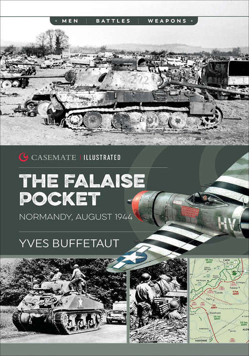 Book cover of The Falaise Pocket: Normandy, August 1944 (Casemate Illustrated: Cis0010)