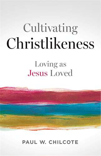 Book cover of Cultivating Christlikeness: Loving as Jesus Loved (Cultivating Christlikeness [EPUB])