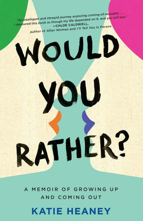 Book cover of Would You Rather?: A Memoir of Growing Up and Coming Out