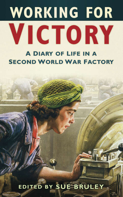 Book cover of Working for Victory: A Diary of Life in a Second World War Factory