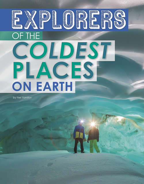 Book cover of Explorers of the Coldest Places on Earth (Extreme Explorers)