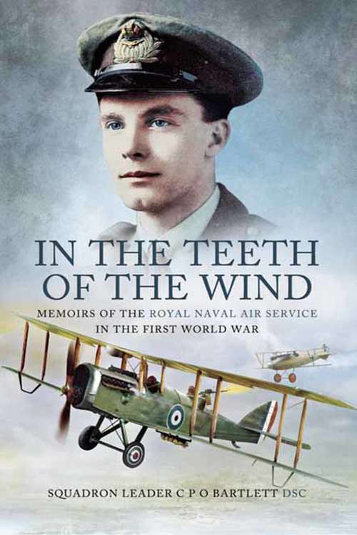 Book cover of In the Teeth of the Wind: Memoirs of the Royal Navy Air Service in the First World War (2)