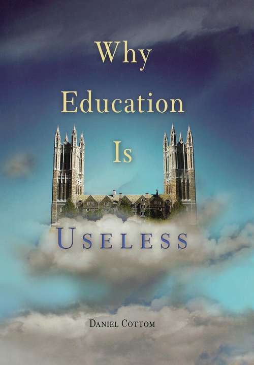 Book cover of Why Education Is Useless