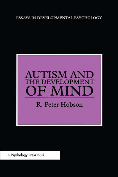 Autism and the Development of Mind (Essays in Developmental Psychology)