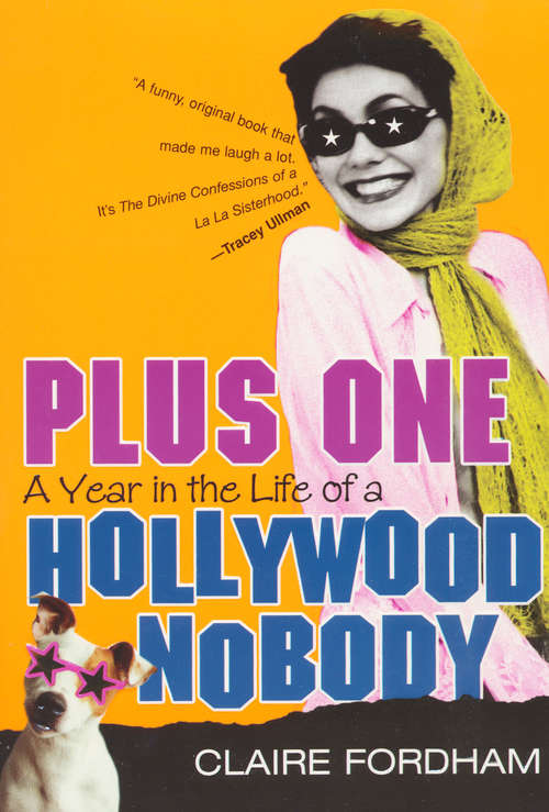 Book cover of Plus One: A Year In The Life Of A Hollywood Nobody