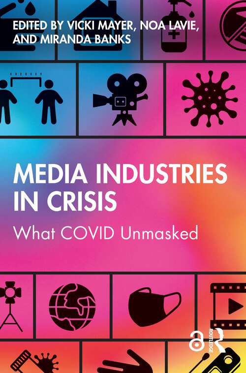 Book cover of Media Industries in Crisis: What COVID Unmasked (1)