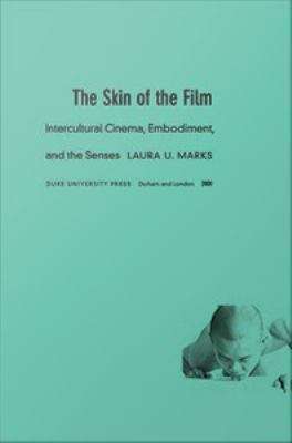 The Skin of the Film: Intercultural Cinema, Embodiment, and the Senses