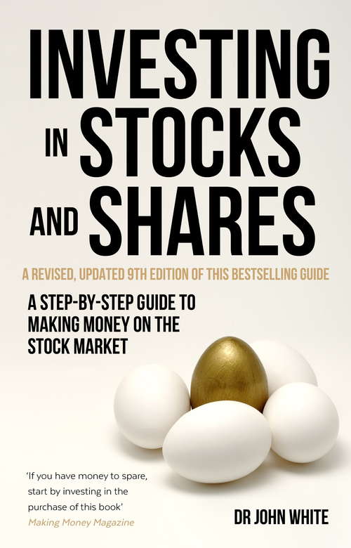 Investing in Stocks and Shares, 9th Edition: A step-by-step guide to making money on the stock market