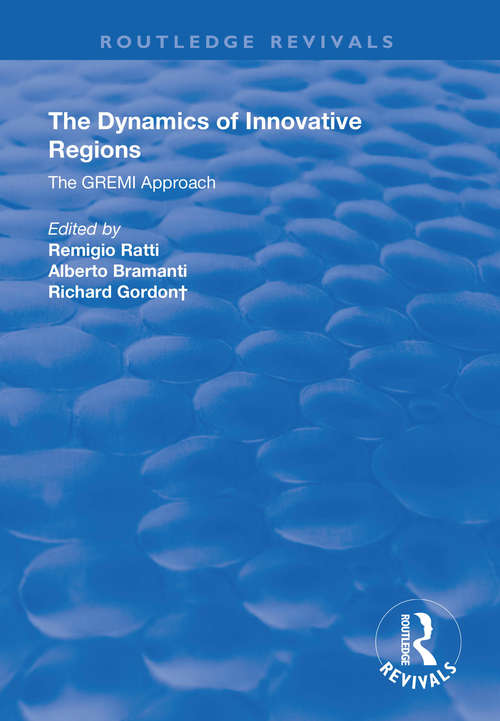 The Dynamics of Innovative Regions: The GREMI Approach (Routledge Revivals)