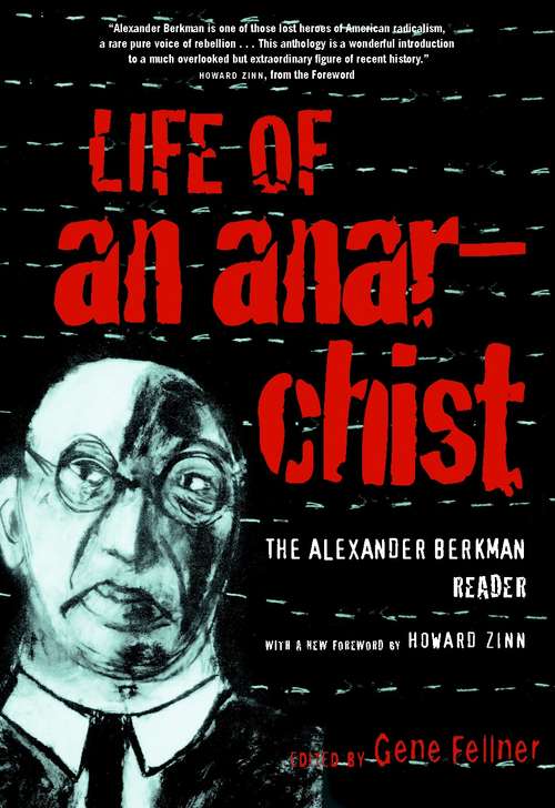 Book cover of Life of an Anarchist: The Alexander Berkman Reader