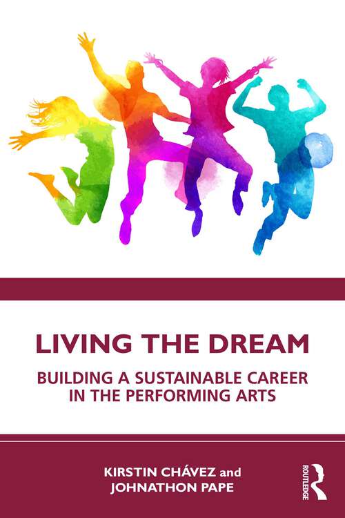 Book cover of Living the Dream: Building a Sustainable Career in the Performing Arts