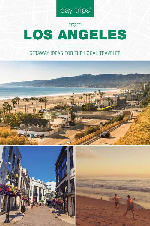 Book cover of Day Trips® from Los Angeles: Getaway Ideas for the Local Traveler (2nd Edition)
