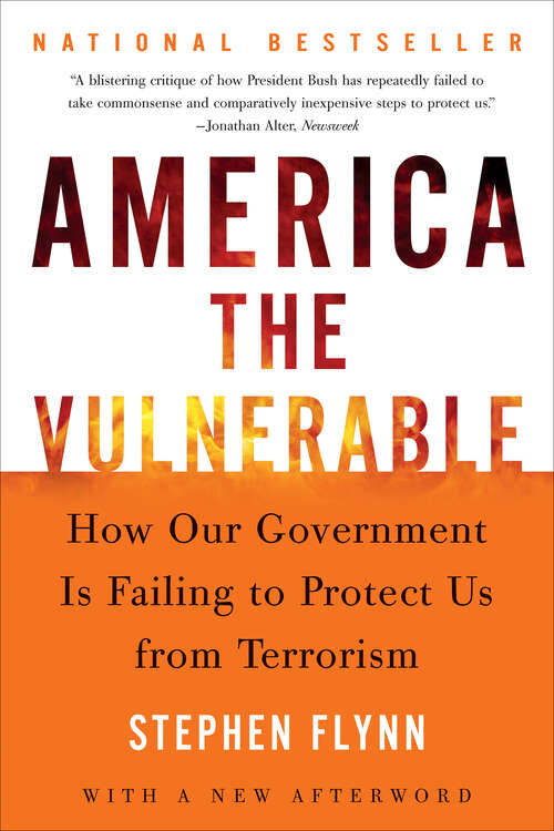 Book cover of America the Vulnerable: How Our Government is Failing to Protect Us Against Terrorism