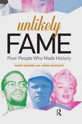 Unlikely Fame: Poor People Who Made History