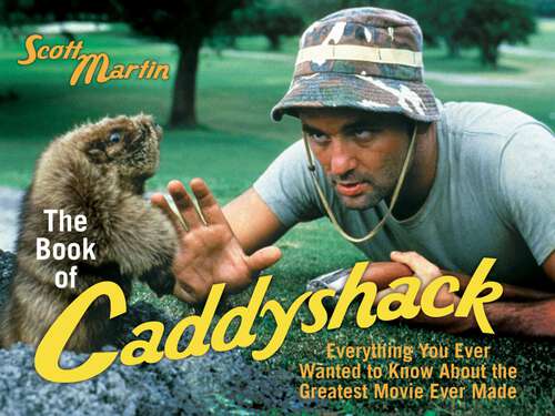 Book cover of The Book of Caddyshack: Everything You Ever Wanted to Know About the Greatest Movie Ever Made