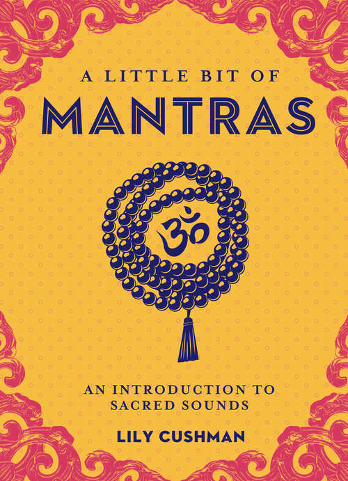 Book cover of A Little Bit of Mantras: An Introduction to Sacred Sounds (Little Bit Series #14)