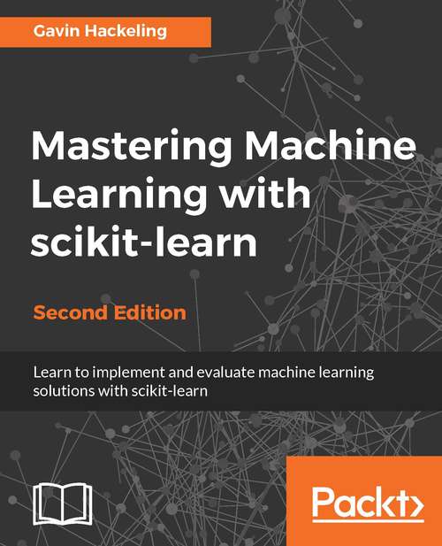 Book cover of Mastering Machine Learning with scikit-learn - Second Edition