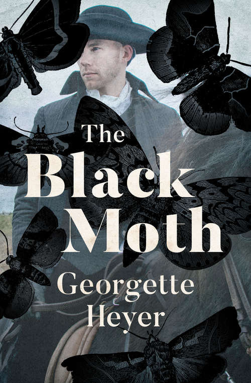 Book cover of The Black Moth: A Romance Of The Xviii Century (Historical Romances Series #1)