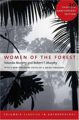 Women Of The Forest (Columbia Classics In Anthropology)