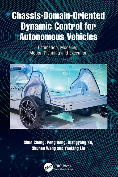 Book cover of Chassis-Domain-Oriented Dynamic Control for Autonomous Vehicles: Estimation, Modeling, Motion Planning and Execution (1)