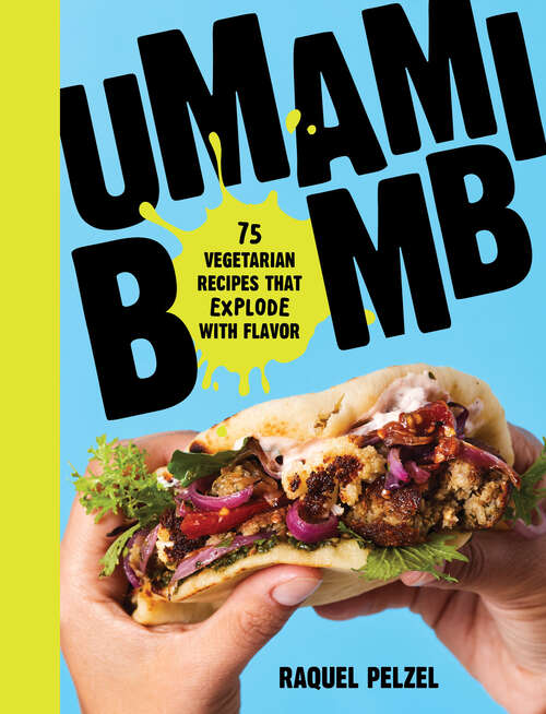 Book cover of Umami Bomb: 75 Vegetarian Recipes That Explode with Flavor