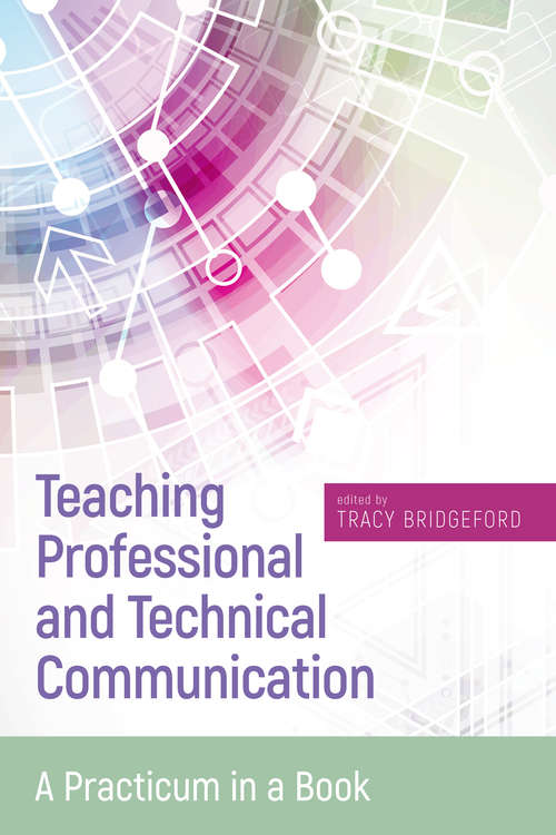 Teaching Professional and Technical Communication: A Practicum in a Book