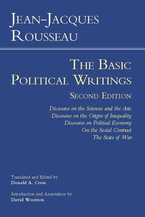 Rousseau: Discourse on the Sciences and the Arts, Discourse on the Origin of Inequality, Discourse on Political Economy, On the Social Contract, The State of War