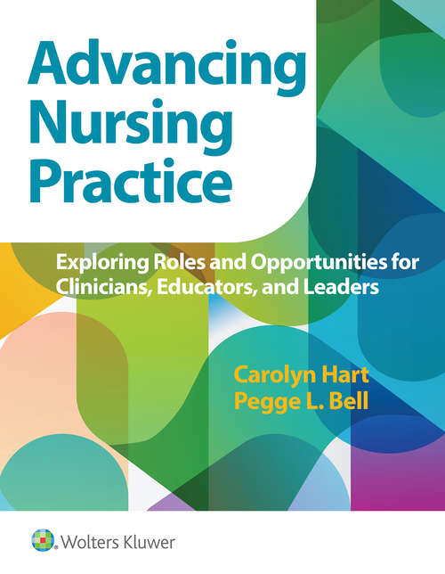 Book cover of Advancing Nursing Practice: Exploring Roles and Opportunities for Clinicians, Educators, and Leaders