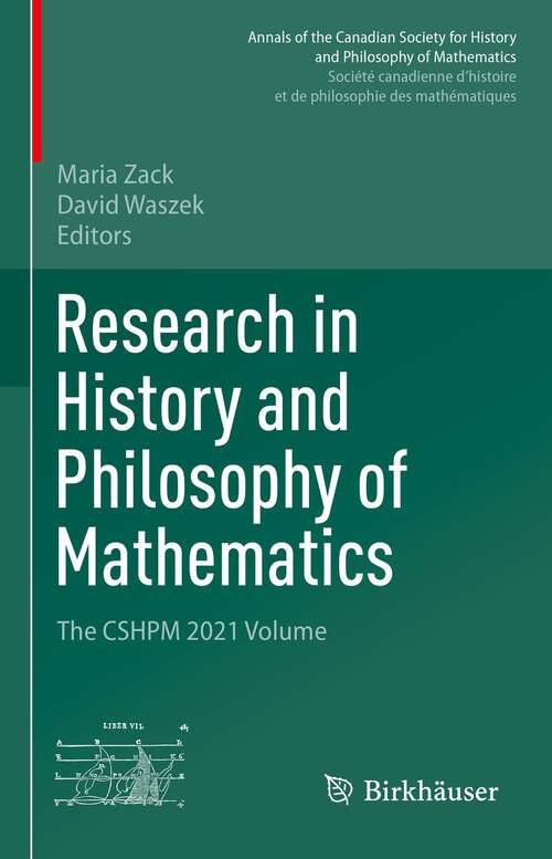 Book cover of Research in History and Philosophy of Mathematics: The CSHPM 2021 Volume (1st ed. 2023) (Annals of the Canadian Society for History and Philosophy of Mathematics/ Société canadienne d’histoire et de philosophie des mathématiques)