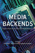 Media Backends: Digital Infrastructures and Sociotechnical Relations (Geopolitics of Information)