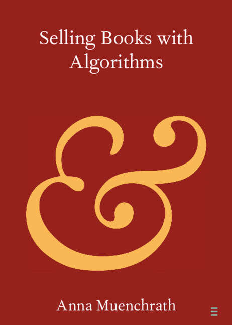 Book cover of Selling Books with Algorithms (Elements in Publishing and Book Culture)