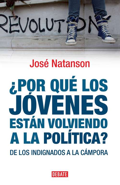 Book cover of ¿Por qué los jóvenes están volviendo a la política?: De los indignados a la cámpora
