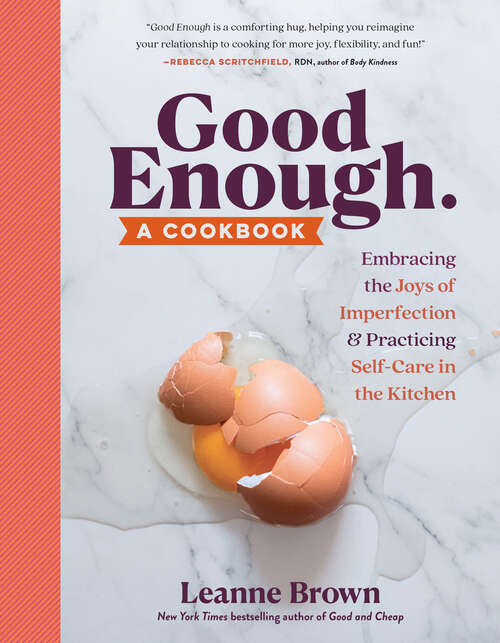 Book cover of Good Enough: A Cookbook: Embracing the Joys of Imperfection and Practicing Self-Care in the Kitchen